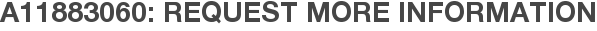 A11883060: Request More Information