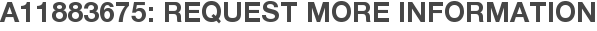 A11883675: Request More Information