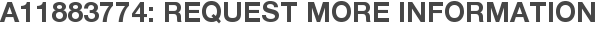 A11883774: Request More Information