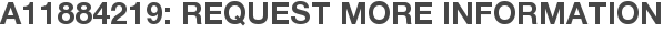 A11884219: Request More Information