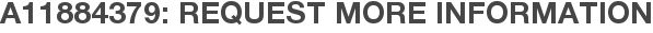 A11884379: Request More Information