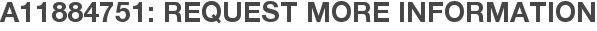 A11884751: Request More Information