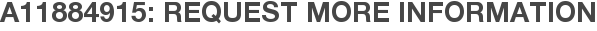 A11884915: Request More Information