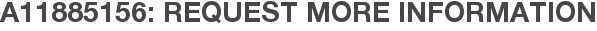 A11885156: Request More Information