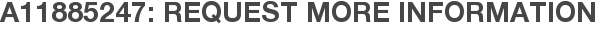 A11885247: Request More Information