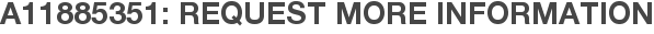 A11885351: Request More Information