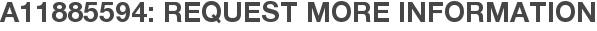 A11885594: Request More Information