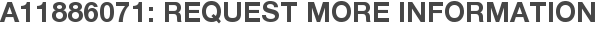 A11886071: Request More Information