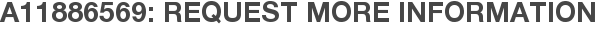 A11886569: Request More Information