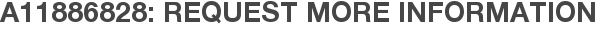A11886828: Request More Information