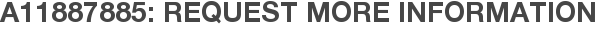 A11887885: Request More Information