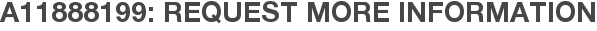 A11888199: Request More Information
