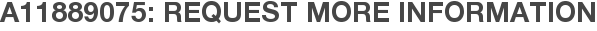 A11889075: Request More Information