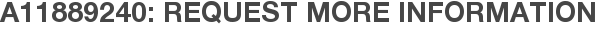 A11889240: Request More Information