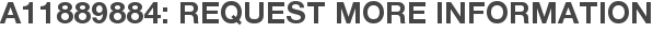 A11889884: Request More Information