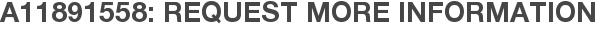 A11891558: Request More Information