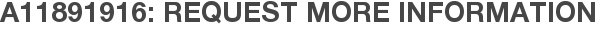 A11891916: Request More Information