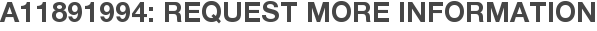 A11891994: Request More Information