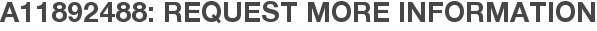 A11892488: Request More Information