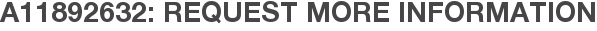 A11892632: Request More Information