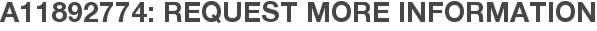 A11892774: Request More Information