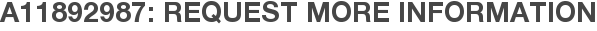 A11892987: Request More Information