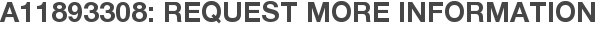 A11893308: Request More Information