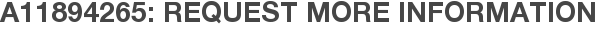 A11894265: Request More Information