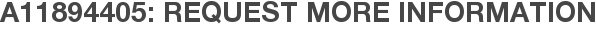 A11894405: Request More Information