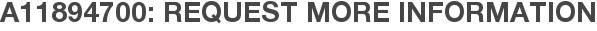 A11894700: Request More Information