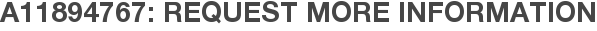 A11894767: Request More Information