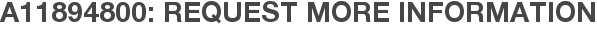 A11894800: Request More Information