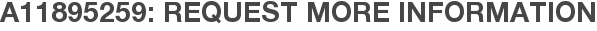 A11895259: Request More Information