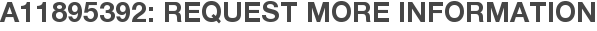 A11895392: Request More Information