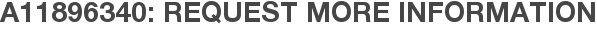A11896340: Request More Information