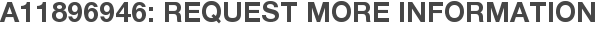 A11896946: Request More Information