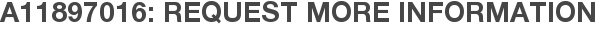 A11897016: Request More Information