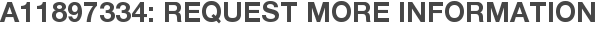 A11897334: Request More Information