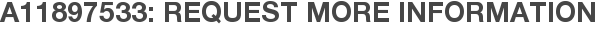 A11897533: Request More Information