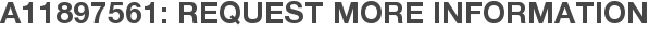 A11897561: Request More Information