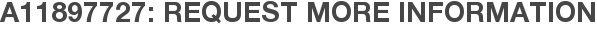 A11897727: Request More Information