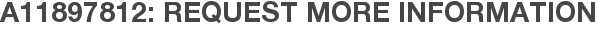 A11897812: Request More Information