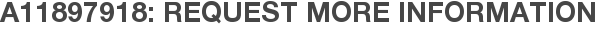 A11897918: Request More Information