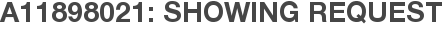 A11898021: Showing Request