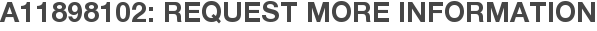 A11898102: Request More Information