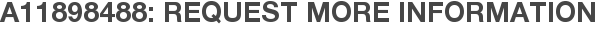 A11898488: Request More Information