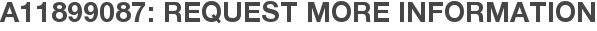 A11899087: Request More Information