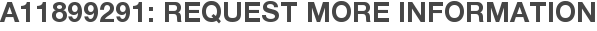 A11899291: Request More Information