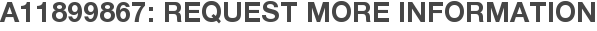 A11899867: Request More Information