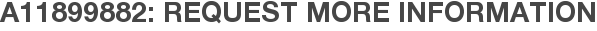 A11899882: Request More Information